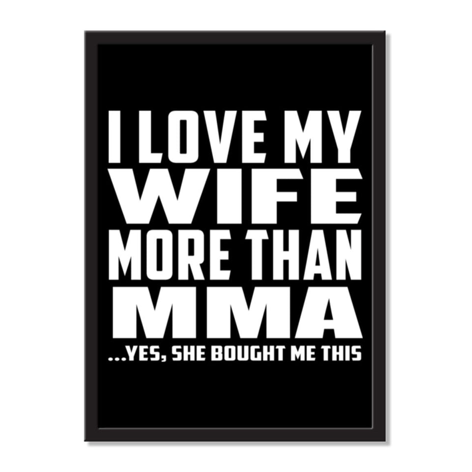 I Love My Wife More Than Mma ...Yes, She Bought Me This - Portrait Frame Photo Tile