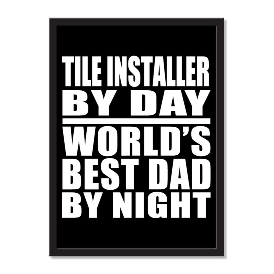 Tile Installer By Day World's Best Dad By Night - Portrait Frame Photo Tile