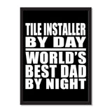 Tile Installer By Day World's Best Dad By Night - Portrait Frame Photo Tile
