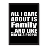 All I Care About Is Family And Like Maybe 3 People - Portrait Frame Photo Tile