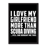 I Love My Girlfriend More Than Scuba Diving ...She Bought Me This - Portrait Frame Photo Tile