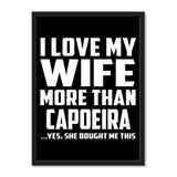 I Love My Wife More Than Capoeira ...Yes, She Bought Me This - Portrait Frame Photo Tile