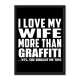 I Love My Wife More Than Graffiti ...Yes, She Bought Me This - Portrait Frame Photo Tile