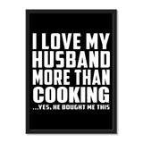 I Love My Husband More Than Cooking ...He Bought Me This - Portrait Frame Photo Tile