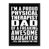 I'm A Proud Physical Therapist Dad Of A Freaking Awesome Daughter, She Bought Me This - Portrait Frame Photo Tile