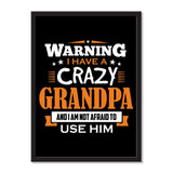 Warning I Have A Crazy Grandpa, And I Am Not Afraid To Use Him - Portrait Frame Photo Tile