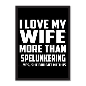 I Love My Wife More Than Spelunkering ...Yes, She Bought Me This - Portrait Frame Photo Tile