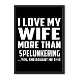 I Love My Wife More Than Spelunkering ...Yes, She Bought Me This - Portrait Frame Photo Tile