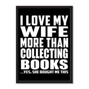 I Love My Wife More Than Collecting Books ...Yes, She Bought Me This - Portrait Frame Photo Tile