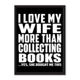 I Love My Wife More Than Collecting Books ...Yes, She Bought Me This - Portrait Frame Photo Tile