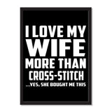 I Love My Wife More Than Cross-Stitch ...Yes, She Bought Me This - Portrait Frame Photo Tile