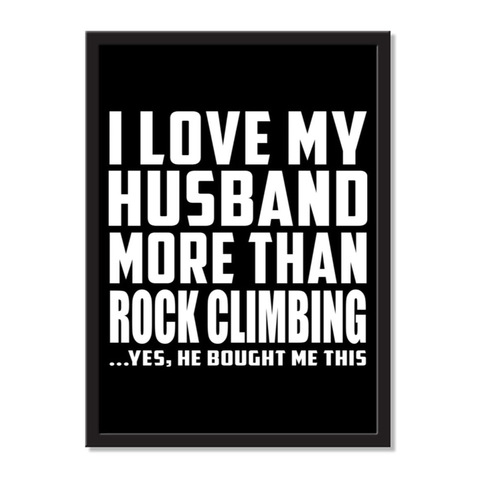 I Love My Husband More Than Rock Climbing ...He Bought Me This - Portrait Frame Photo Tile