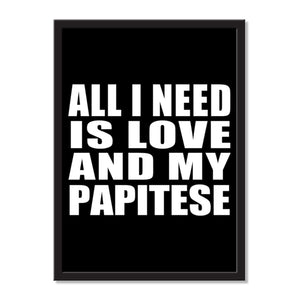All I Need Is Love And My Papitese - Portrait Frame Photo Tile