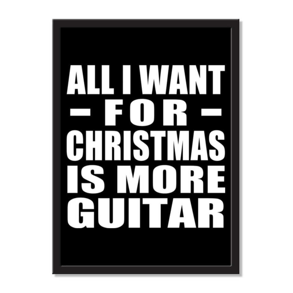 All I Want For Christmas Is More Guitar - Portrait Frame Photo Tile