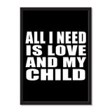 All I Need Is Love And My Child - Portrait Frame Photo Tile