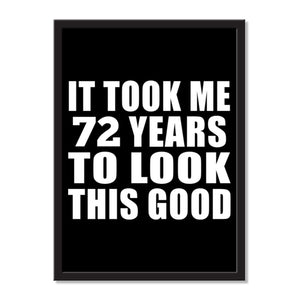 It Took Me 72 Years To Look This Good - Portrait Frame Photo Tile