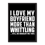 I Love My Boyfriend More Than Whittling ...He Bought Me This - Portrait Frame Photo Tile