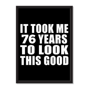 It Took Me 76 Years To Look This Good - Portrait Frame Photo Tile