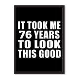 It Took Me 76 Years To Look This Good - Portrait Frame Photo Tile