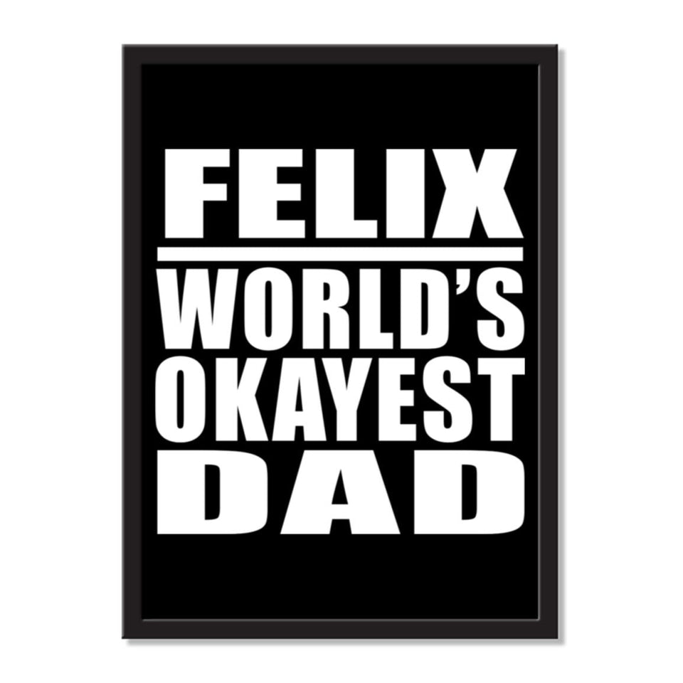 Felix World's Okayest Dad - Portrait Frame Photo Tile