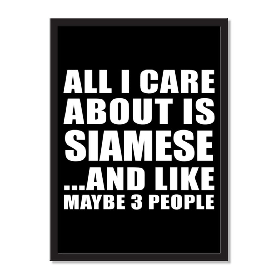 All I Care About Is Siamese And Like Maybe 3 People - Portrait Frame Photo Tile
