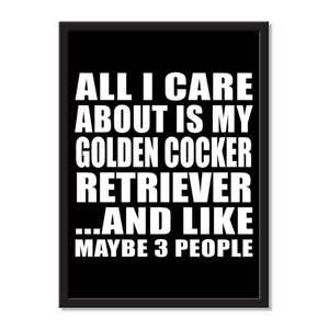 All I Care About Is My Golden Cocker Retriever And Like Maybe 3 People - Portrait Frame Photo Tile