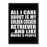 All I Care About Is My Golden Cocker Retriever And Like Maybe 3 People - Portrait Frame Photo Tile