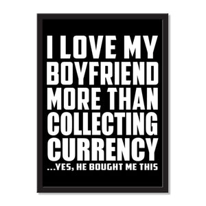 I Love My Boyfriend More Than Collecting Currency ...He Bought Me This - Portrait Frame Photo Tile