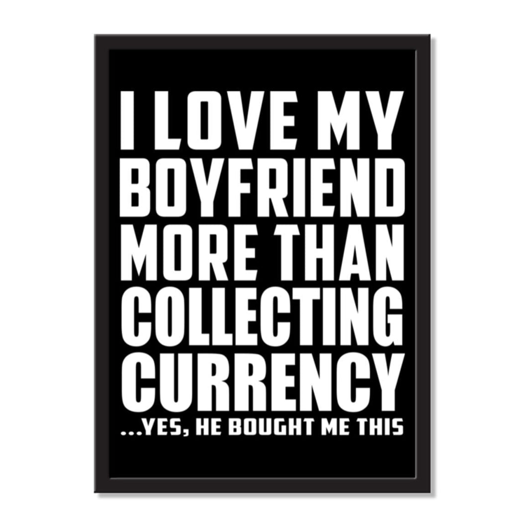 I Love My Boyfriend More Than Collecting Currency ...He Bought Me This - Portrait Frame Photo Tile