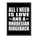 All I Need Is Love And A Rhodesian Ridgeback - Portrait Frame Photo Tile