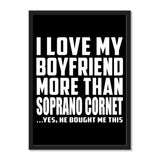 I Love My Boyfriend More Than Soprano Cornet ...He Bought Me This - Portrait Frame Photo Tile