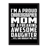 I'm A Proud Choreographer Mom Of A Freaking Awesome Daughter, She Bought Me This - Portrait Frame Photo Tile