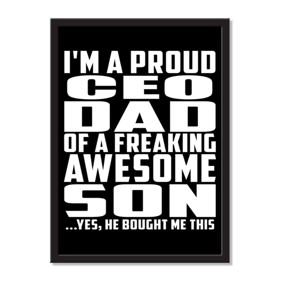 I'm A Proud CEO Dad Of A Freaking Awesome Son, He Bought Me This - Portrait Frame Photo Tile