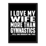 I Love My Wife More Than Gymnastics ...Yes, She Bought Me This - Portrait Frame Photo Tile