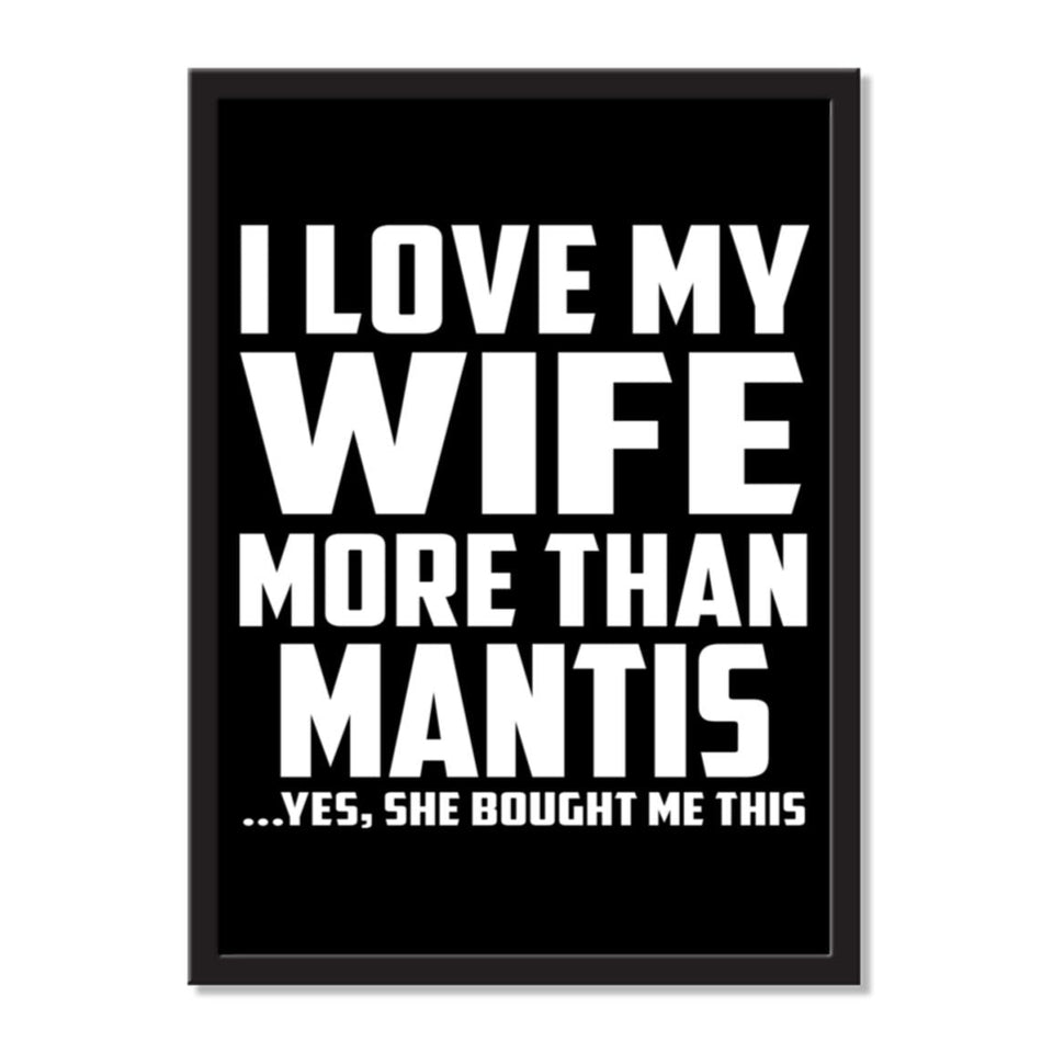 I Love My Wife More Than Mantis ...Yes, She Bought Me This - Portrait Frame Photo Tile