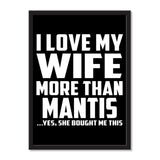 I Love My Wife More Than Mantis ...Yes, She Bought Me This - Portrait Frame Photo Tile