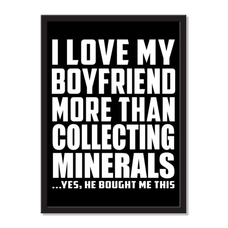 I Love My Boyfriend More Than Collecting Minerals ...He Bought Me This - Portrait Frame Photo Tile