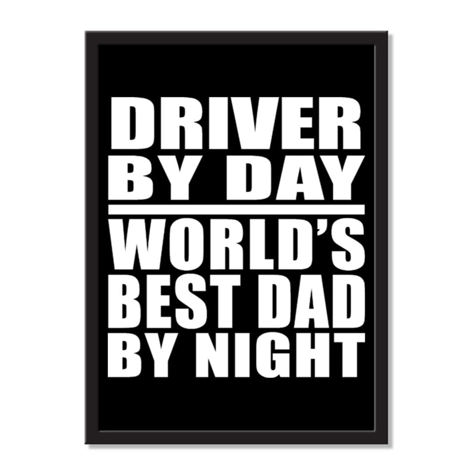 Driver By Day World's Best Dad By Night - Portrait Frame Photo Tile