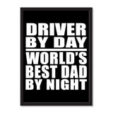 Driver By Day World's Best Dad By Night - Portrait Frame Photo Tile