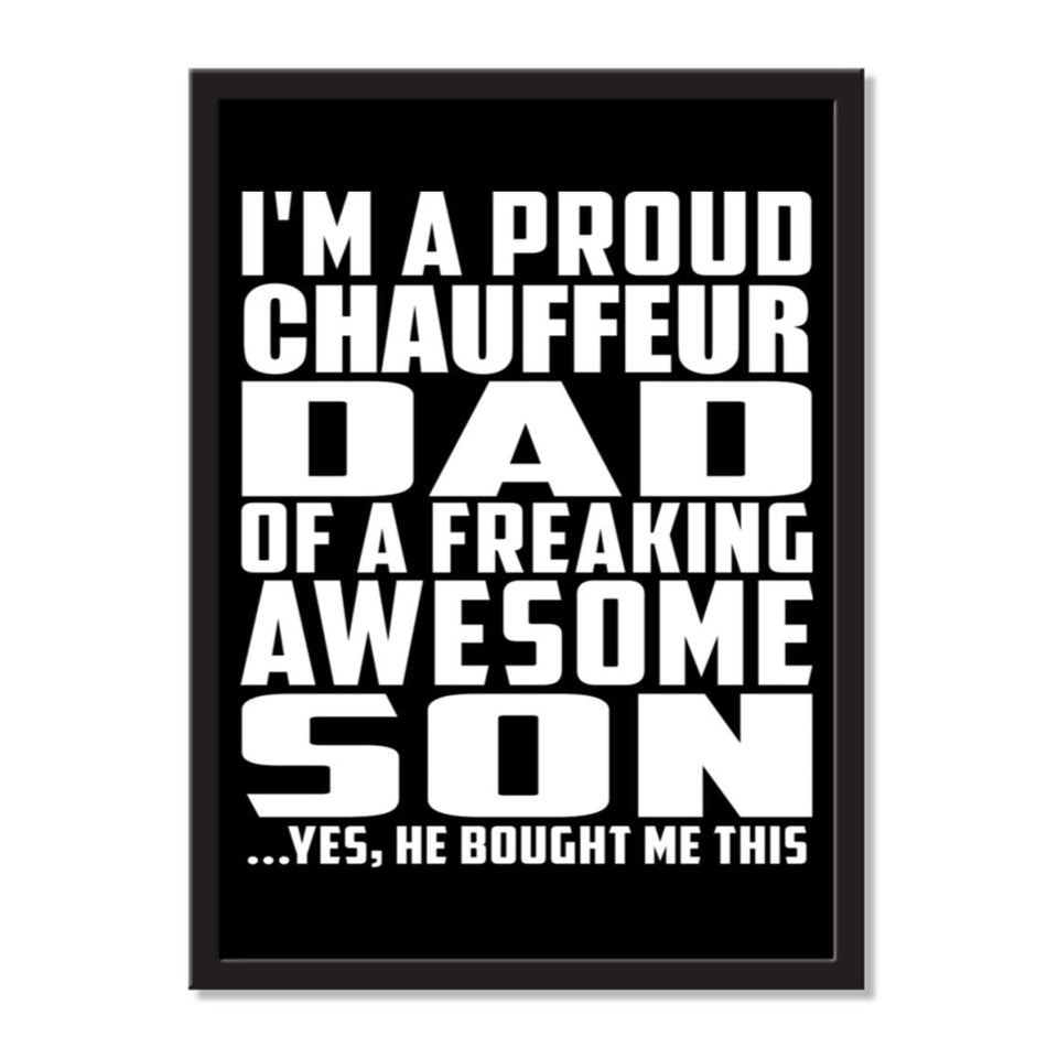 I'm A Proud Chauffeur Dad Of A Freaking Awesome Son, He Bought Me This - Portrait Frame Photo Tile