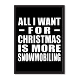 All I Want For Christmas Is More Snowmobiling - Portrait Frame Photo Tile