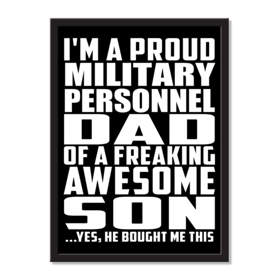 I'm A Proud Military Personnel Dad Of A Freaking Awesome Son, He Bought Me This - Portrait Frame Photo Tile