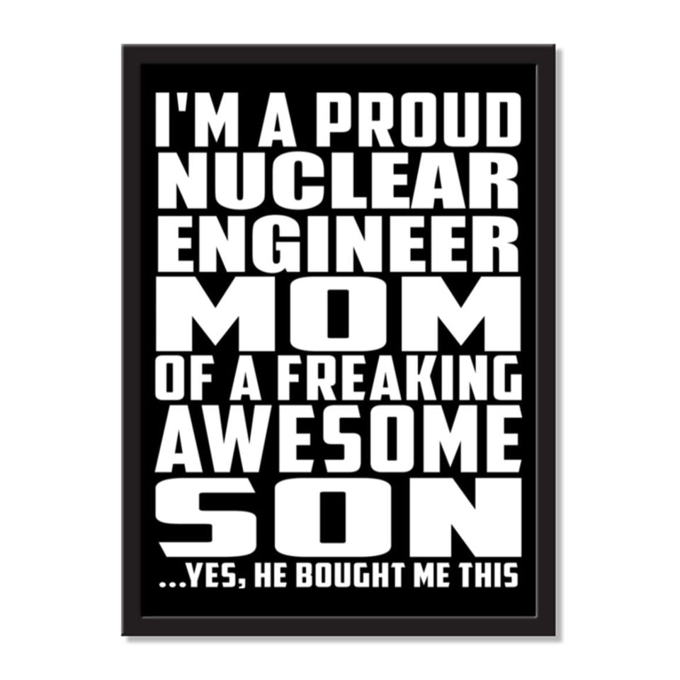 I'm A Proud Nuclear Engineer Mom Of A Freaking Awesome Son, He Bought Me This - Portrait Frame Photo Tile