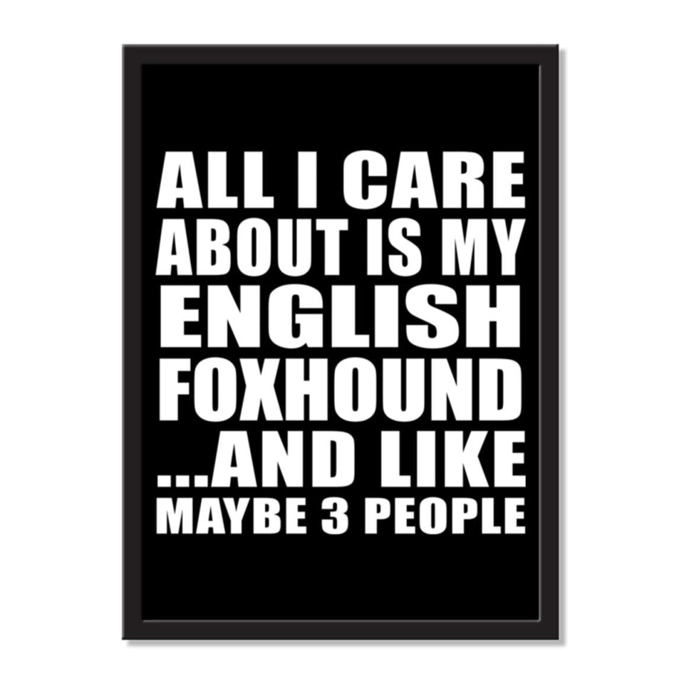 All I Care About Is My English Foxhound And Like Maybe 3 People - Portrait Frame Photo Tile