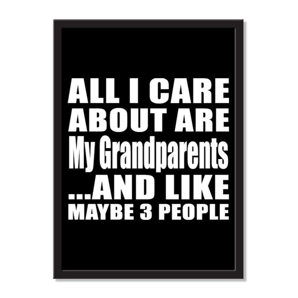 All I Care About Is My Grandparents And Like Maybe 3 People - Portrait Frame Photo Tile