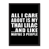 All I Care About Is My Thai Lilac And Like Maybe 3 People - Portrait Frame Photo Tile