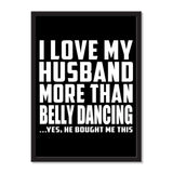 I Love My Husband More Than Belly Dancing ...He Bought Me This - Portrait Frame Photo Tile