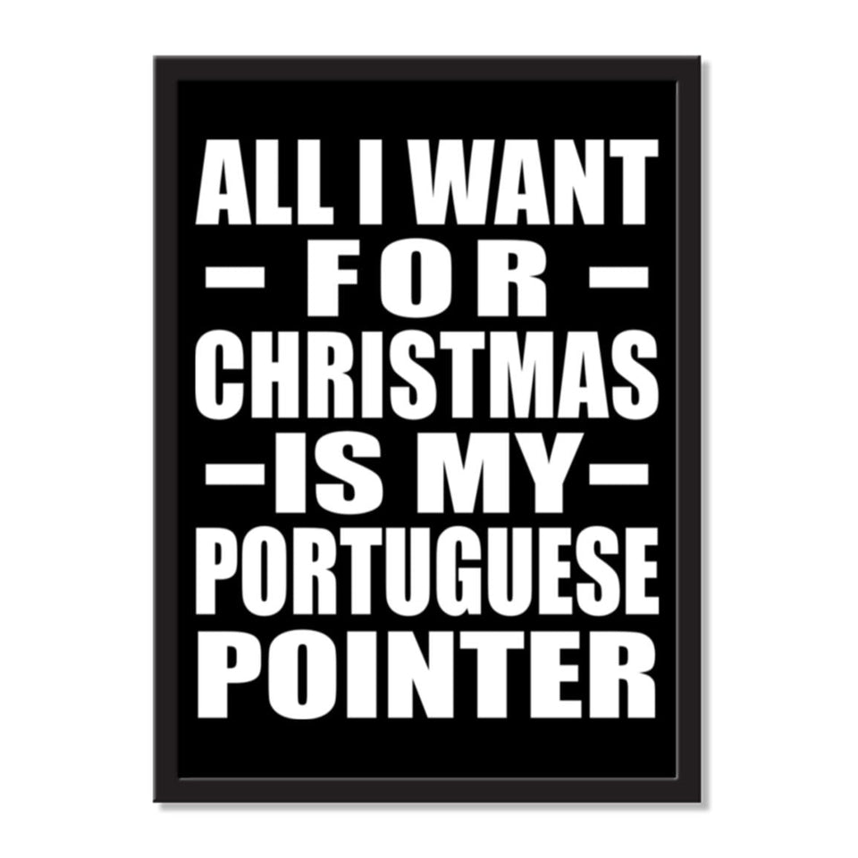 All I Want For Christmas Is My Portuguese Pointer - Portrait Frame Photo Tile