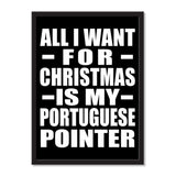 All I Want For Christmas Is My Portuguese Pointer - Portrait Frame Photo Tile