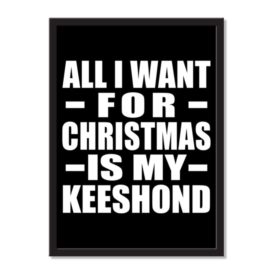 All I Want For Christmas Is My Keeshond - Portrait Frame Photo Tile